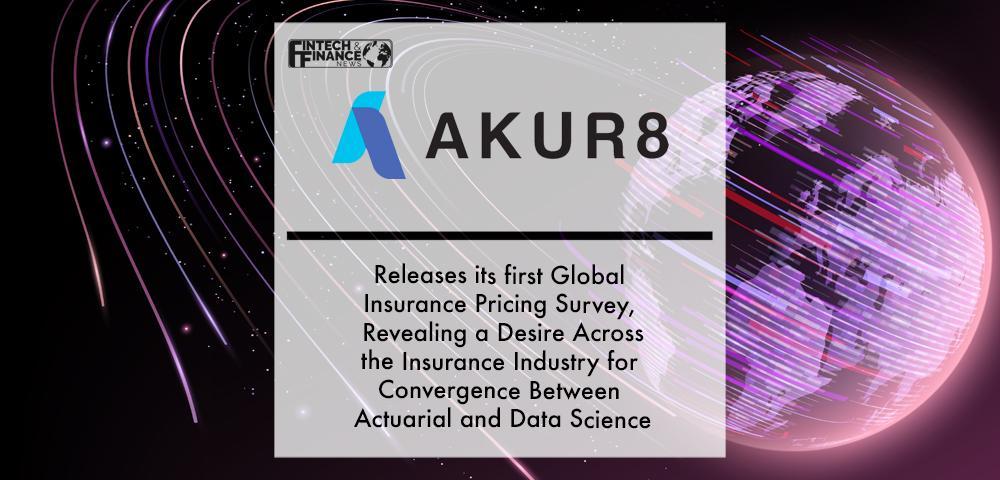 Akur8 Releases its first Global Insurance Pricing Survey, Revealing a Desire Across the Insurance Industry for Convergence Be