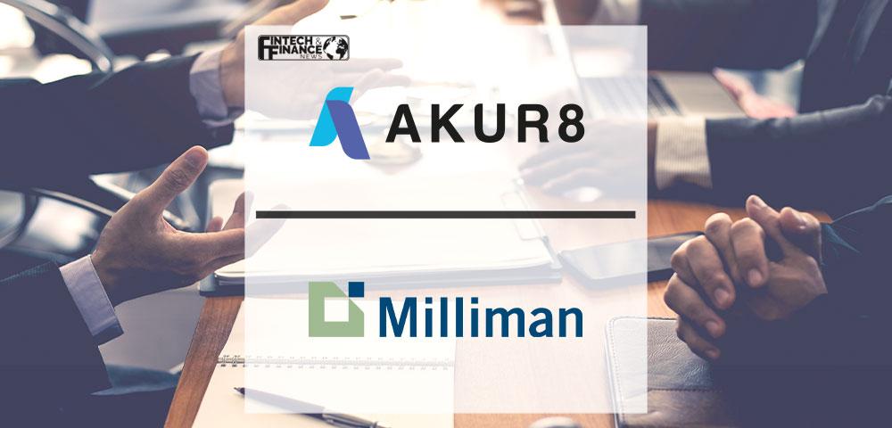 Akur8 and Milliman Announce Global Expansion of Strategic Alliance | Fintech Finance