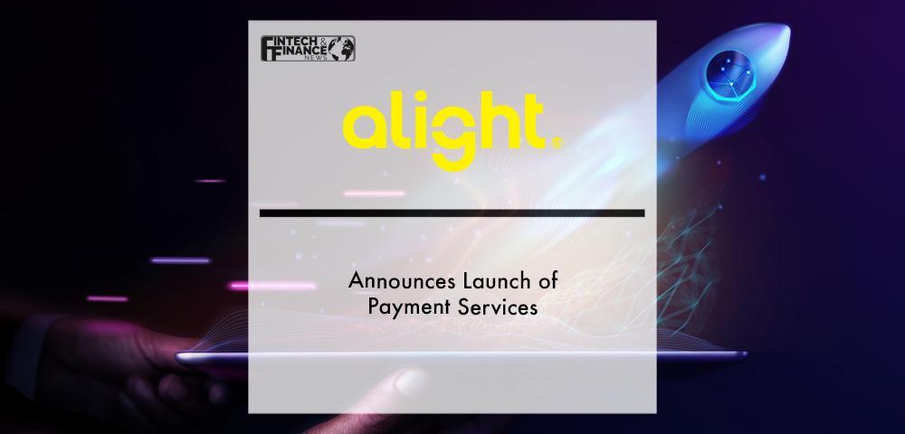 Alight Announces Launch of Payment Services | Fintech Finance