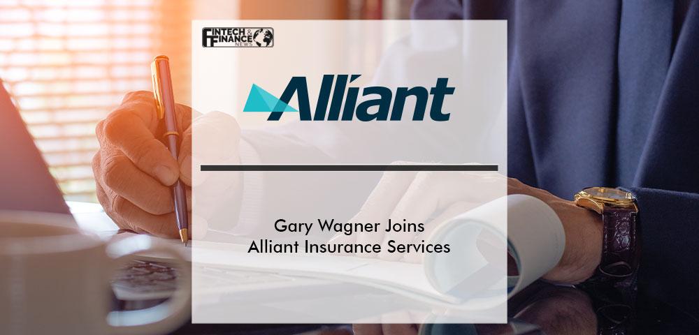 Gary Wagner Joins Alliant Insurance Services