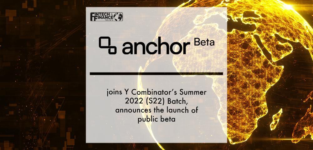 Anchor joins Y Combinator’s Summer 2022 (S22) Batch, announces the launch of public beta