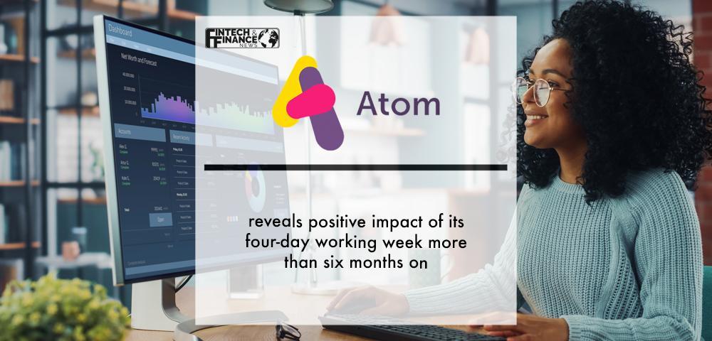 Atom bank reveals positive impact of its four-day working week more than six months on