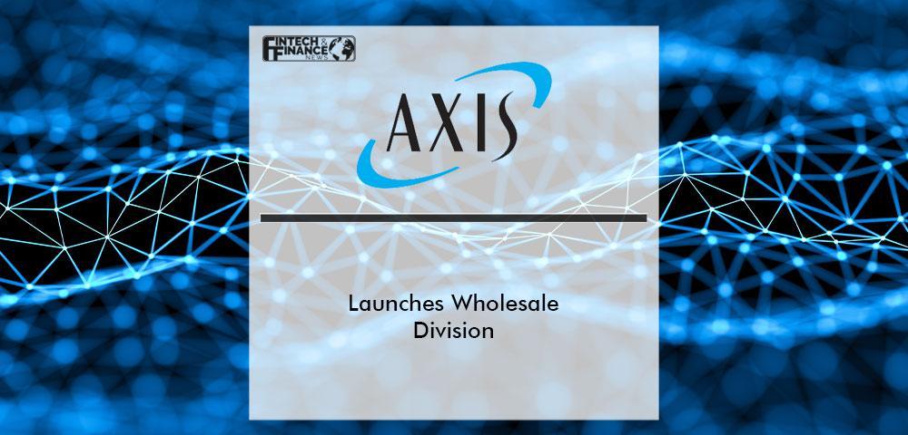 AXIS Launches Wholesale Division