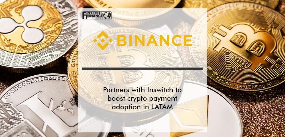 Inswitch Partners with Binance Pay to Boost Crypto Payment Adoption in LATAM