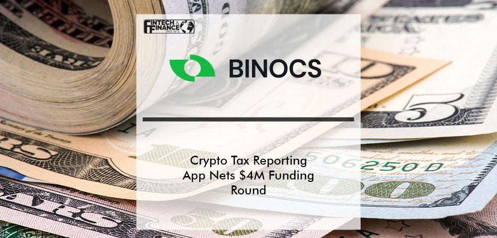 Crypto Tax Reporting App Binocs Nets $4M Funding Round as it Adds Institutional Investors to Retail Base | Fintech Finance