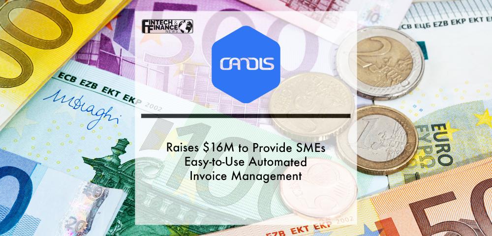 CANDIS Raises $16M to Provide SMEs Easy-to-Use Automated Invoice Management