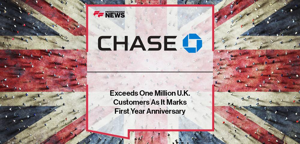 Chase Exceeds One Million U.K. Customers As It Marks First Year Anniversary | FF News