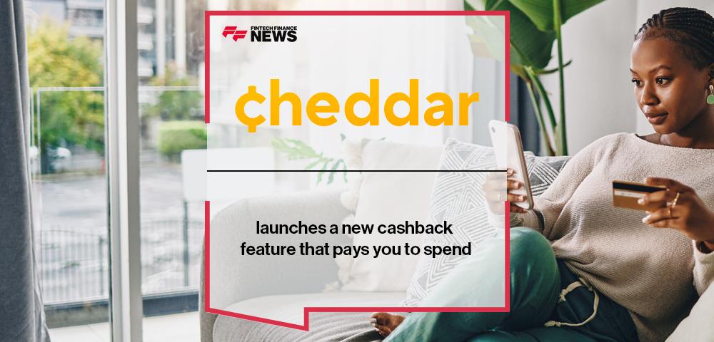 Cheddar launches a new cashback feature that pays you to spend | FF News