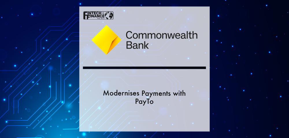 Commonwealth Bank Modernises Payments with PayTo