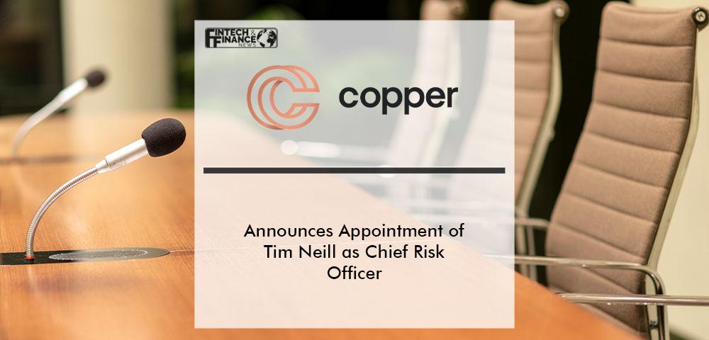 Copper.co Announces Appointment of Tim Neill as Chief Risk Officer