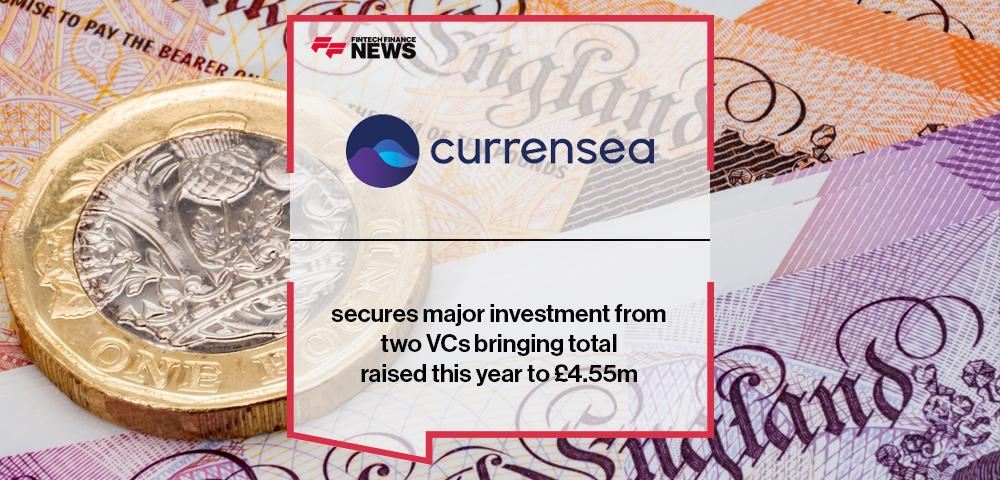 Currensea secures major investment from two VCs bringing total raised this year to £4.55m | FF News