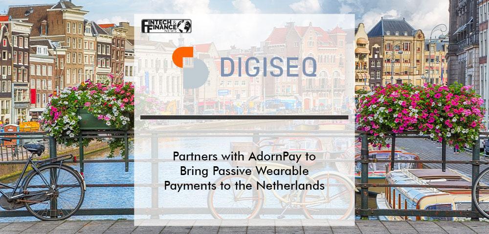 Wearable Tech Pioneer DIGISEQ Partners with AdornPay to Bring Passive Wearable Payments to the Netherlands