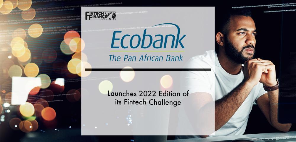 Ecobank Group Launches 2022 Edition of its Fintech Challenge