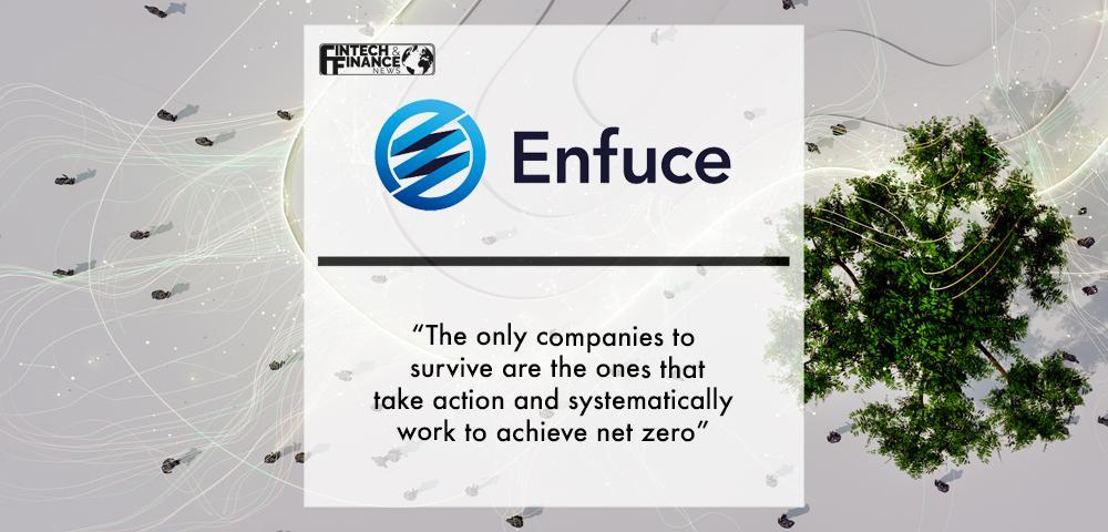 Enfuce: “The only companies to survive are the ones that take action and systematically work to achieve net zero” | Fintech Finance
