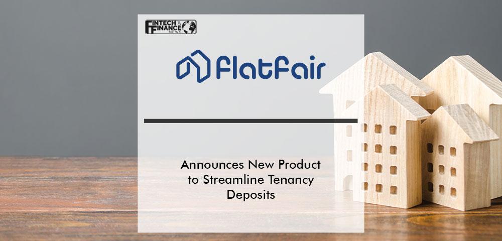 flatfair Announces New Product to Streamline Tenancy Deposits