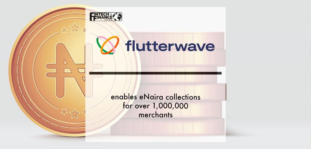 Flutterwave enables eNaira collections for over 1,000,000 merchants