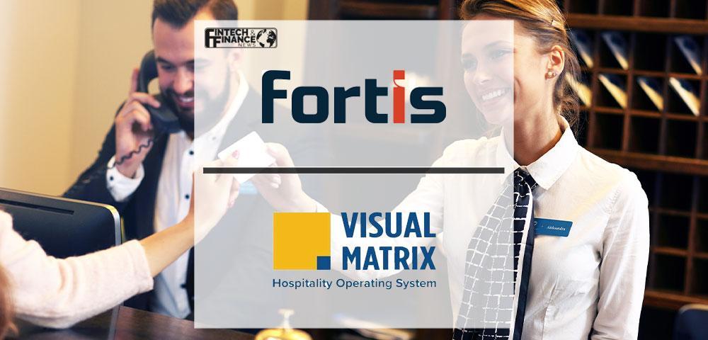 Fortis and Visual Matrix Team Up to Deliver a Comprehensive Integrated Payment Experience for Hospitality Operating Systems | Fintech Finance|Fortis and Visual Matrix Team Up to Deliver a Comprehensive Integrated Payment Experience for Hospitality Operating Systems | Fintech Finance