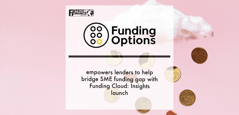 Funding Options empowers lenders to help bridge SME funding gap with Funding Cloud: Insights launch