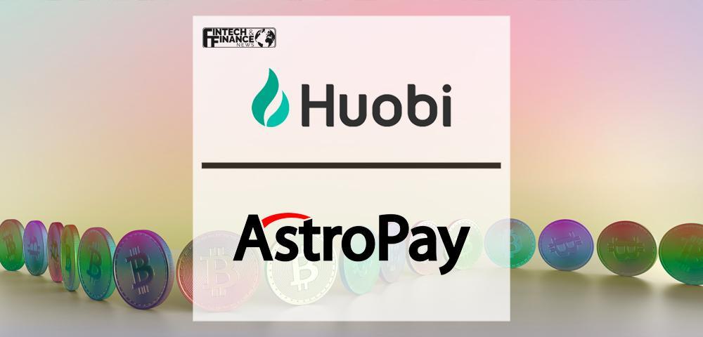 Huobi Global strikes deal with AstroPay to extend fiat to crypto payments into Latin America | Fintech Finance