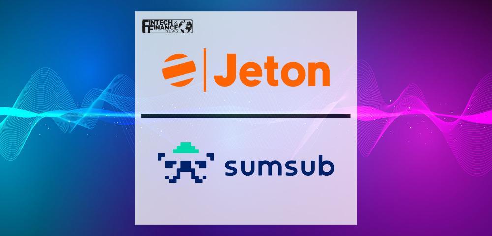 Jeton Partners Sumsub to Provide Smooth Customer Onboarding
