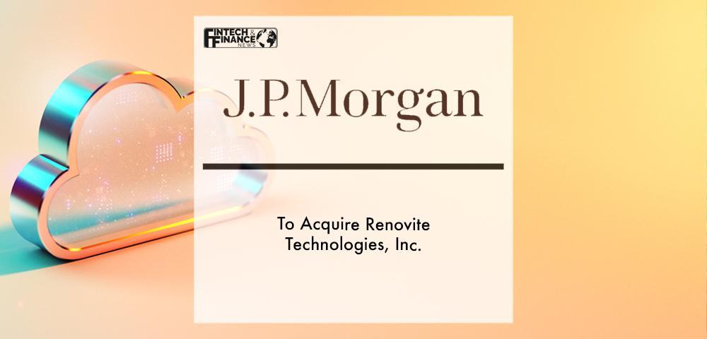 J.P. Morgan To Acquire Renovite Technologies, Inc.