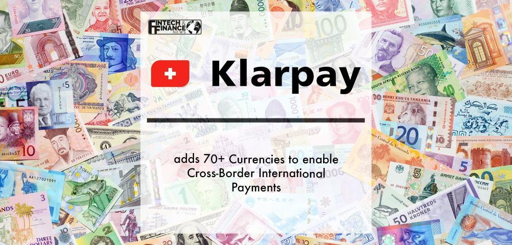 Klarpay AG adds 70+ Currencies to enable Cross-Border International Payments
