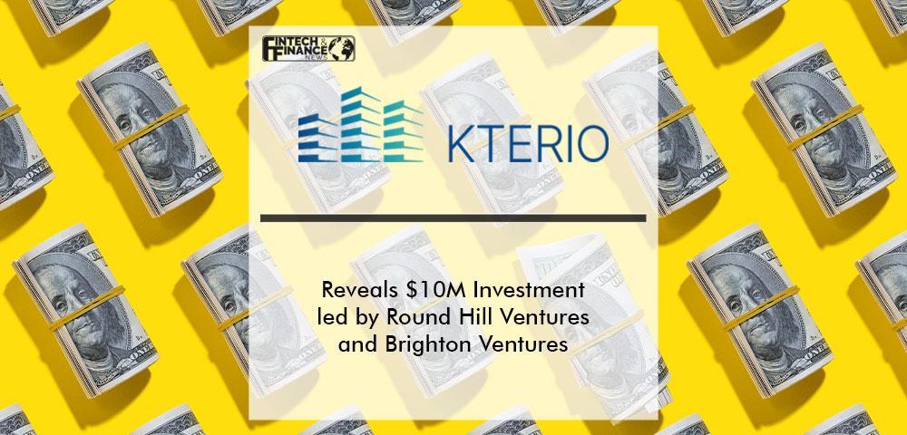 Kterio Reveals $10M Investment led by Round Hill Ventures and Brighton Ventures