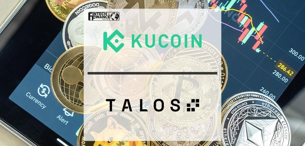 KuCoin Partners with Talos, Facilitating Digital Asset Trading Tech Market Adoption