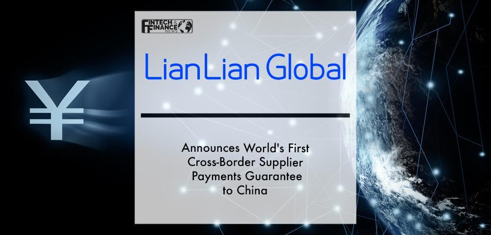 LianLian Global Announces World's First Cross-Border Supplier Payments Guarantee to China