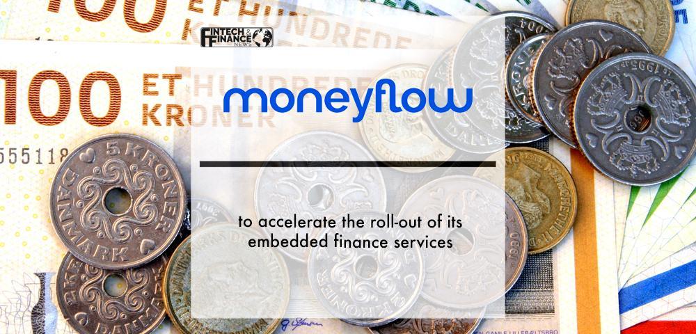 Moneyflow to accelerate the roll-out of its embedded finance services