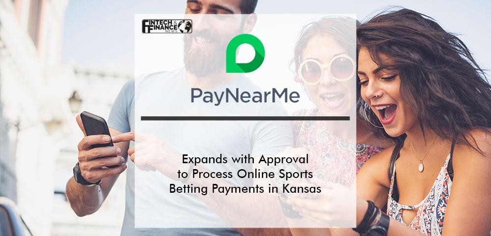 PayNearMe Expands Footprint with Approval to Process Online Sports Betting Payments in Kansas | Fintech Finance