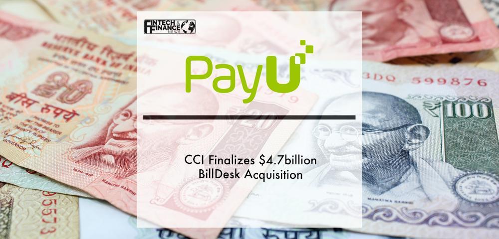 CCI Finalizes PayU’s $4.7billion BillDesk Acquisition