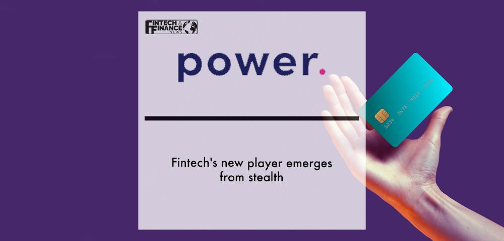 Fintech's New Player Power Emerges From Stealth