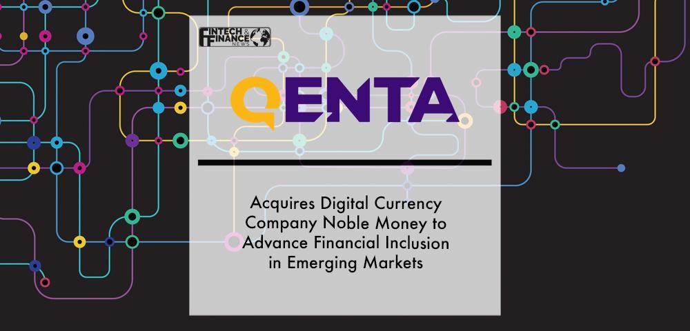 Qenta Acquires Digital Currency Company Noble Money to Advance Financial Inclusion in Emerging Markets