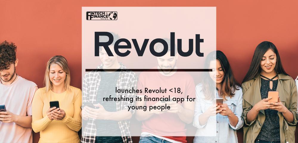 Revolut launches Revolut <18, refreshing its financial app for young people