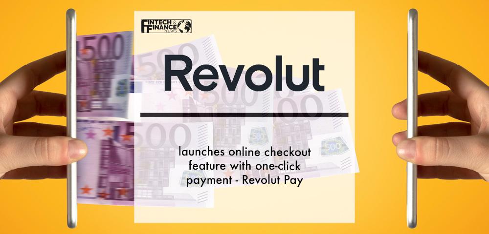 Revolut launches online checkout feature with one-click payment - Revolut Pay | Fintech Finance