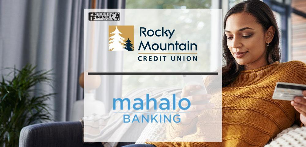 Rocky Mountain Credit Union Successfully Launches Mahalo’s Digital Banking Platform | Fintech Finance|Rocky Mountain Credit Union Successfully Launches Mahalo’s Digital Banking Platform | Fintech Finance