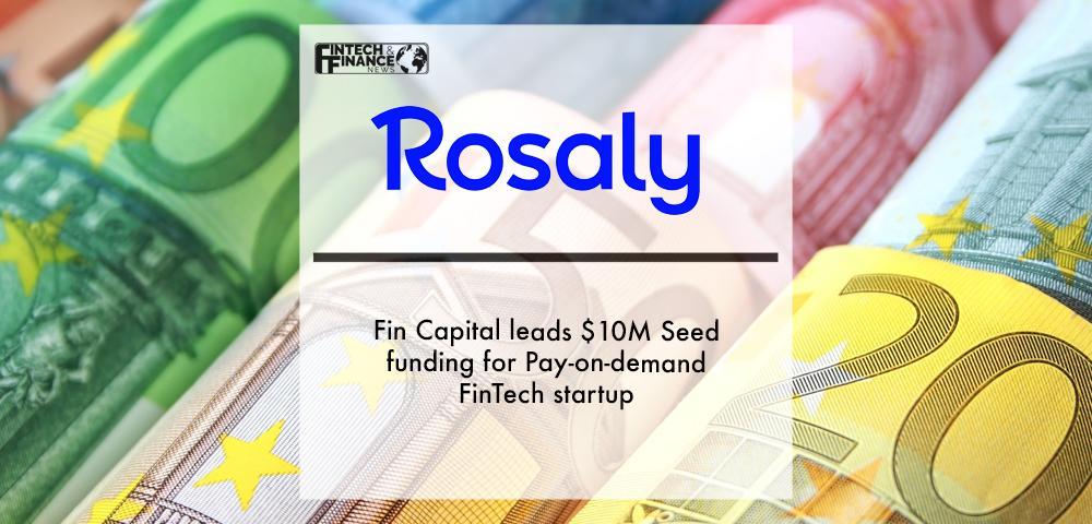 Fin Capital leads $10M Seed funding for Pay-on-demand FinTech startup Rosaly