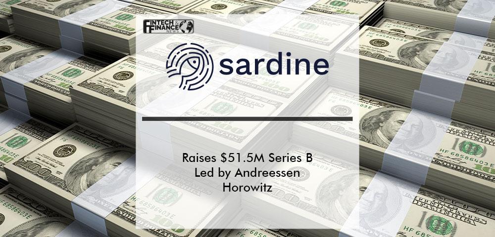 Sardine Raises $51.5M Series B Led by Andreessen Horowitz | Fintech Finance