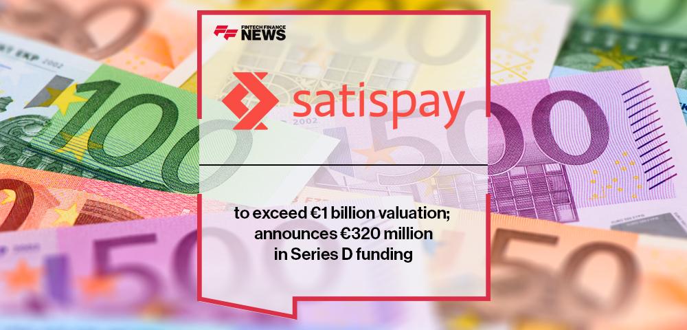 Satispay to exceed €1 billion valuation; announces €320 million in Series D funding | FF News