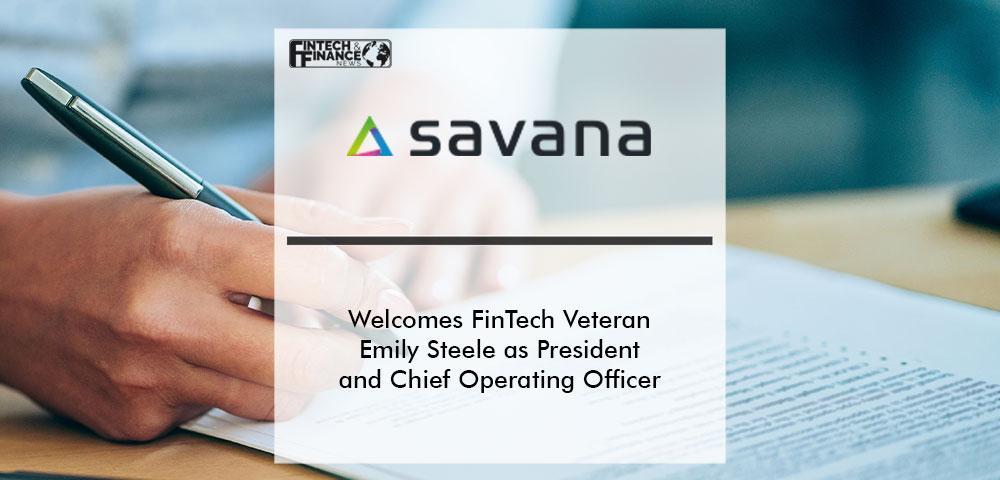 Savana Welcomes FinTech Veteran Emily Steele as President and Chief Operating Officer | Fintech Finance
