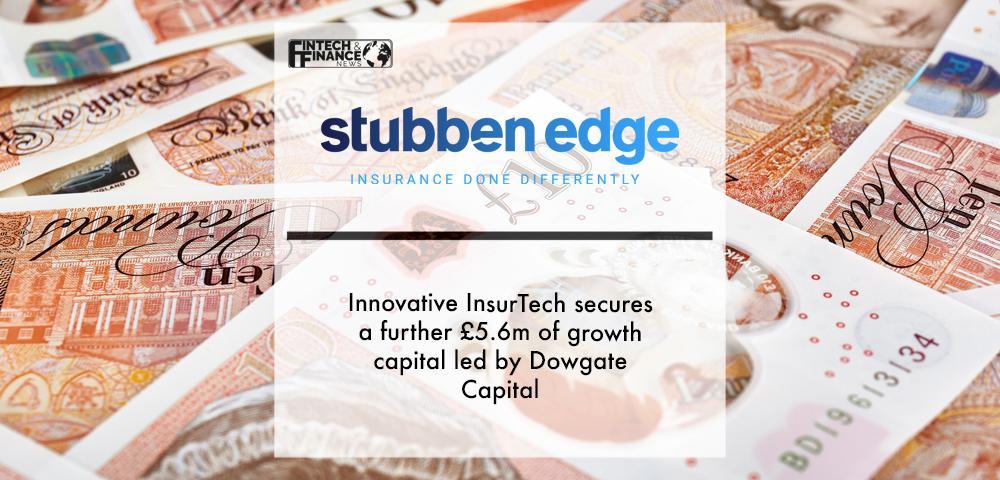 Innovative InsurTech Stubben Edge Group secures a further £5.6m of growth capital led by Dowgate Capital