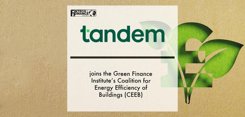 Tandem Bank joins the Green Finance Institute’s Coalition for Energy Efficiency of Buildings (CEEB) | Fintech Finance