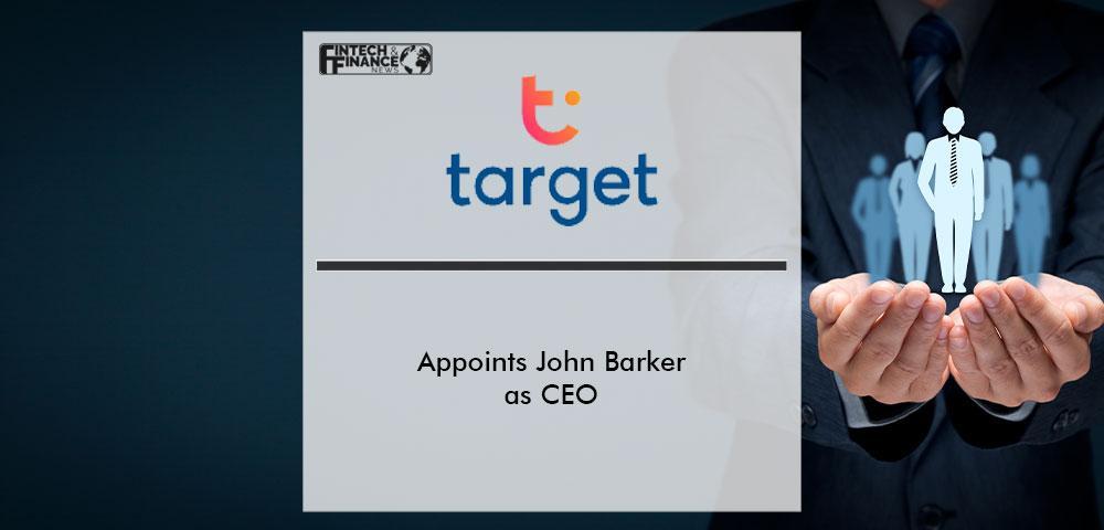 Target Group Appoints John Barker as CEO | Fintech Finance