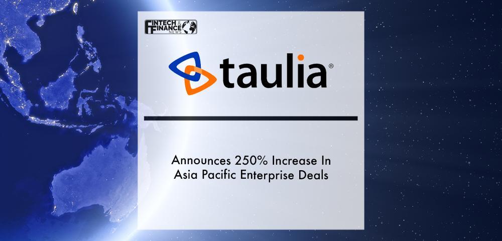 Taulia Announces 250% Increase In Asia Pacific Enterprise Deals | Fintech Finance