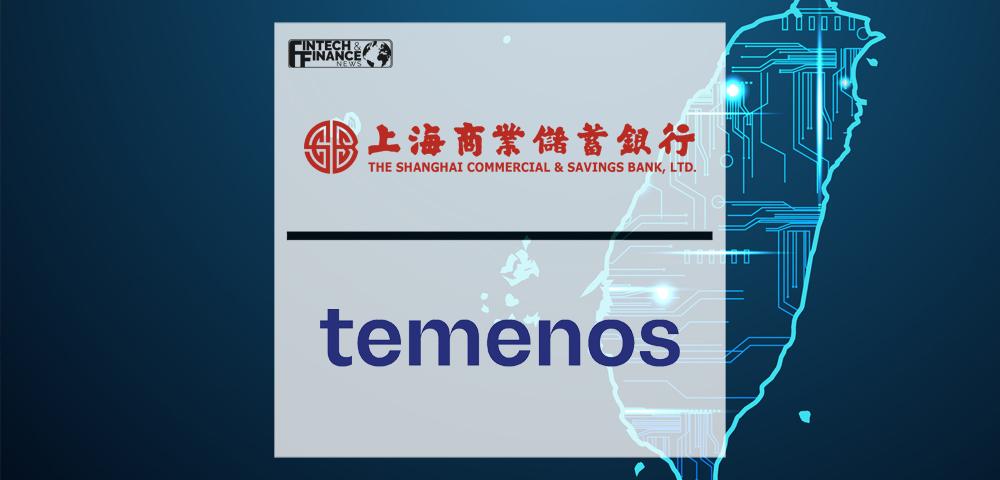 Shanghai Commercial & Savings Bank Adopts Temenos Platform for Retail and Corporate Banking | Fintech Finance