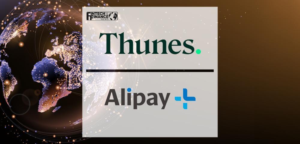 Thunes and Alipay+ Partner to Connect European Merchants with Hundreds of Millions of Asian Consumers | Fintech Finance