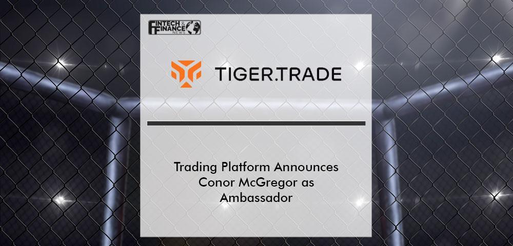 Trading Platform Tiger.Trade Announces Conor McGregor as Ambassador | Fintech Finance