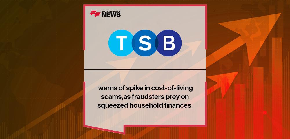TSB warns of spike in cost-of-living scams, as fraudsters prey on squeezed household finances | FF News