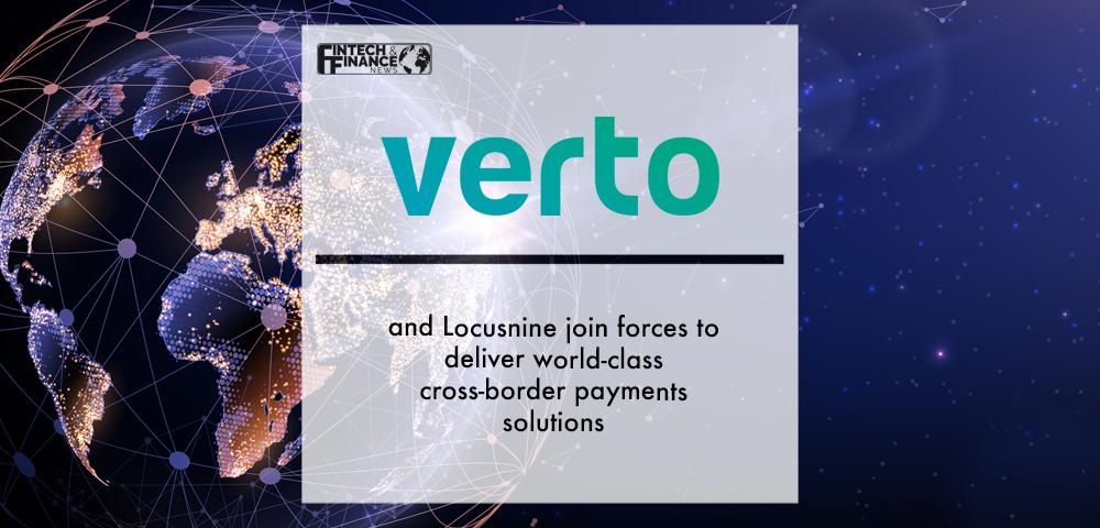 Verto and Locusnine join forces to deliver world-class cross-border payments solutions